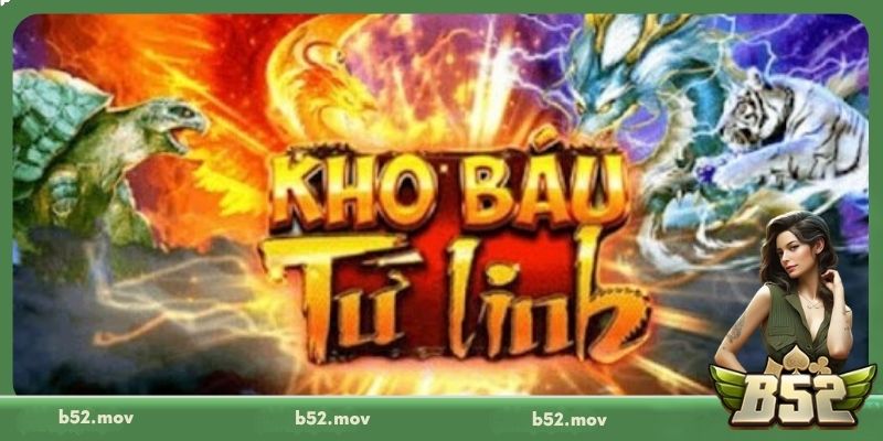 Cách chơi Kho Báu Tứ Linh B52 trúng đậm