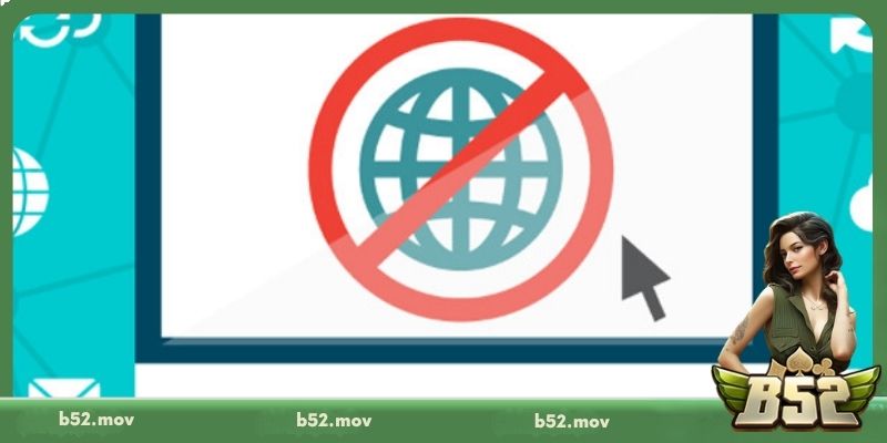 Những điều cần nắm rõ khi truy cập B52 khi bị chặn